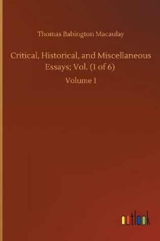 Cover of Critical, Historical, and Miscellaneous Essays; Vol. (1 of 6)