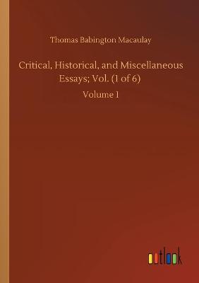 Book cover for Critical, Historical, and Miscellaneous Essays; Vol. (1 of 6)