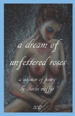 Book cover for "a dream of unfettered roses"