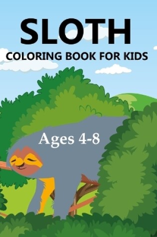 Cover of Sloth Coloring Book For Kids Ages 4-8