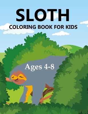 Book cover for Sloth Coloring Book For Kids Ages 4-8