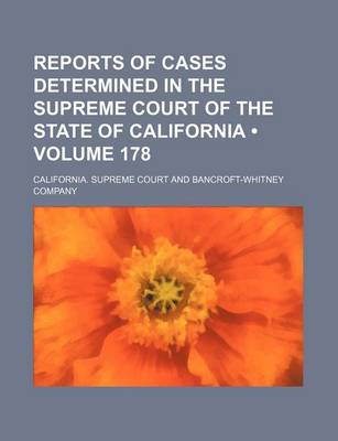 Book cover for Reports of Cases Determined in the Supreme Court of the State of California (Volume 178)