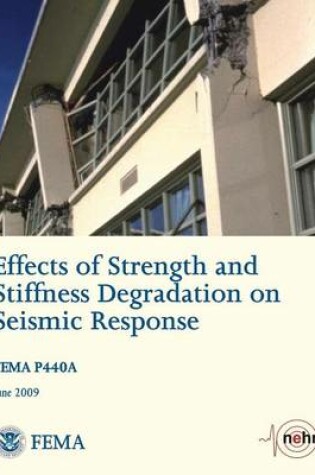 Cover of Effects of Strength and Stiffness Degradation on Seismic Response (FEMA P440A / June 2009)
