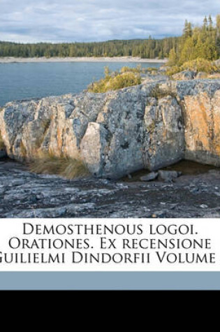Cover of Demosthenous Logoi. Orationes. Ex Recensione Guilielmi Dindorfii Volume 2