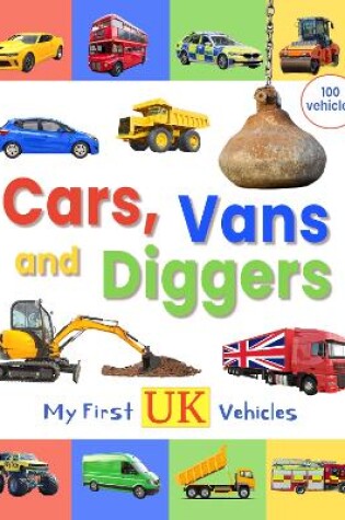 Cover of Cars, Vans and Diggers - My First UK Vehicles