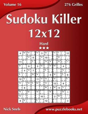 Book cover for Sudoku Killer 12x12 - Difficile - Volume 16 - 276 Grilles