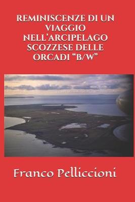 Cover of Reminiscenze Di Un Viaggio Nell'arcipelago Scozzese Delle Orcadi "B/W"