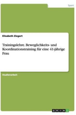 Cover of Trainingslehre. Beweglichkeits- und Koordinationstraining für eine 41-jährige Frau