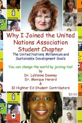 Book cover for The United Nations Millennium and Sustainable Development Goals is Why I Joined the United Nations Association Student Chapter You Can Change the World by Joining Too!