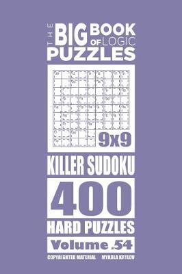 Book cover for The Big Book of Logic Puzzles - Killer Sudoku 400 Hard (Volume 54)