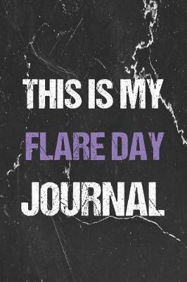 Book cover for This Is My Flare Day Journal