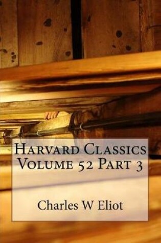 Cover of Harvard Classics Volume 52 Part 3