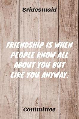 Book cover for Friendship Is When People Know All About Your But Like You Anyway