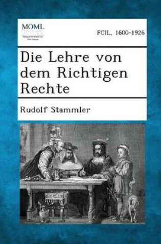 Cover of Die Lehre Von Dem Richtigen Rechte