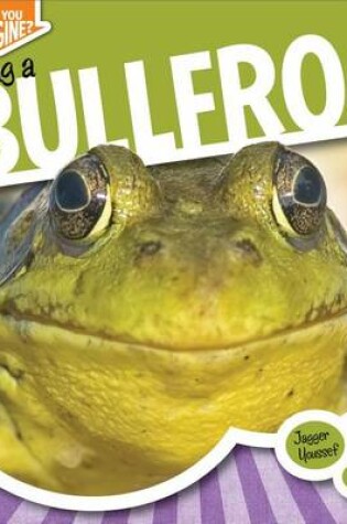 Cover of Being a Bullfrog