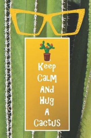 Cover of Keep Calm and Hug a Cactus