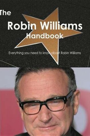 Cover of The Robin Williams Handbook - Everything You Need to Know about Robin Williams