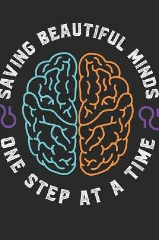 Cover of Saving Beautiful Minds One Step at a Time