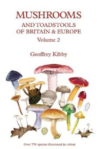 Cover of Mushrooms and Toadstools of Britain & Europe Volume 2