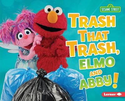 Book cover for Trash That Trash, Elmo and Abby!
