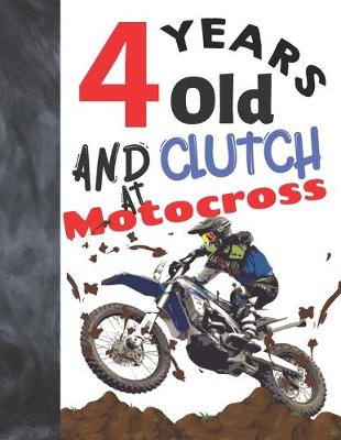 Book cover for 4 Years Old And Clutch At Motocross