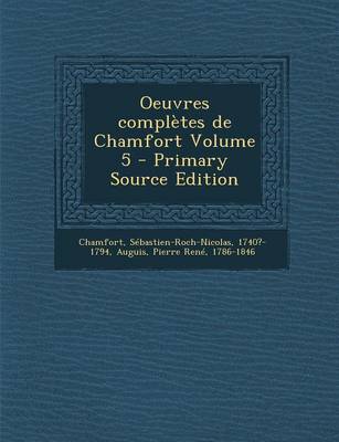 Book cover for Oeuvres Completes de Chamfort Volume 5 - Primary Source Edition