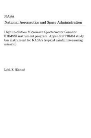 Cover of High Resolution Microwave Spectrometer Sounder (Himss) Instrument Program. Appendix