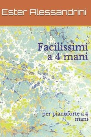 Cover of Facilissimi a 4 mani