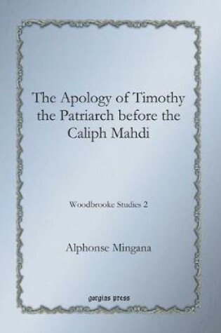 Cover of The Apology of Timothy the Patriarch before the Caliph Mahdi