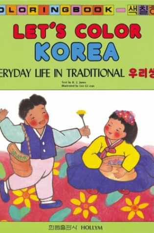 Cover of Let's Color Korea: Everyday Life In Traditional Korea