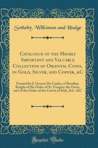 Cover of Catalogue of the Highly Important and Valuable Collection of Oriental Coins, in Gold, Silver, and Copper, &c