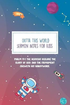 Cover of Outta This World Sermon Notes For Kids