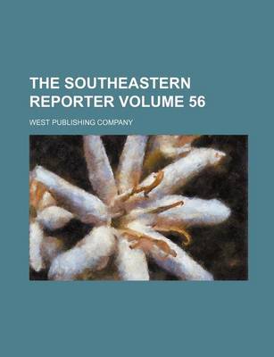 Book cover for The Southeastern Reporter Volume 56