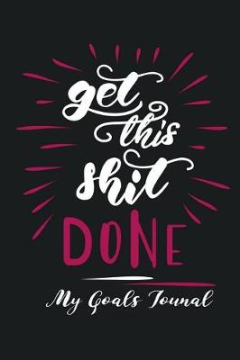 Book cover for Get This Shit Done