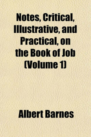 Cover of Notes, Critical, Illustrative, and Practical, on the Book of Job (Volume 1)