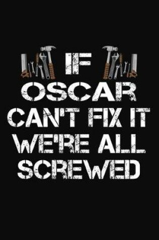 Cover of If Oscar Can't Fix It We're All Screwed