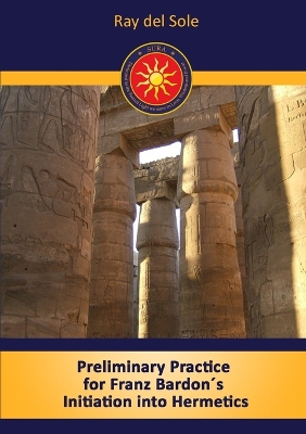 Book cover for Preliminary Practice for Franz Bardon's Initiation into Hermetics