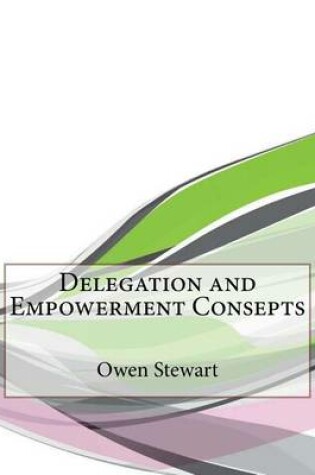 Cover of Delegation and Empowerment Consepts