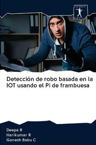 Cover of Deteccion de robo basada en la IOT usando el Pi de frambuesa