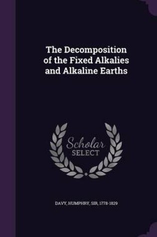 Cover of The Decomposition of the Fixed Alkalies and Alkaline Earths