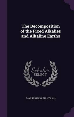 Book cover for The Decomposition of the Fixed Alkalies and Alkaline Earths