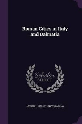 Cover of Roman Cities in Italy and Dalmatia