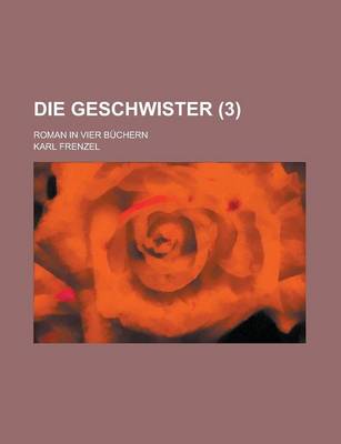 Book cover for Die Geschwister (3); Roman in Vier Buchern