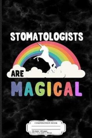 Cover of Stomatologists Are Magical Composition Notebook