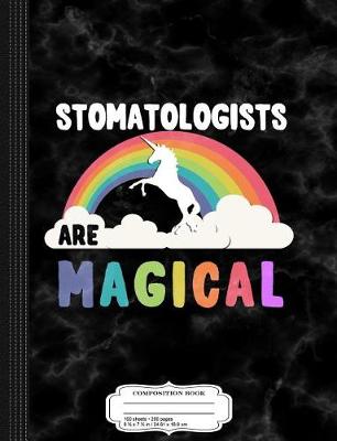 Book cover for Stomatologists Are Magical Composition Notebook