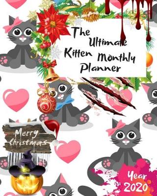 Book cover for The Ultimate Merry Christmas Kitten Monthly Planner Year 2020