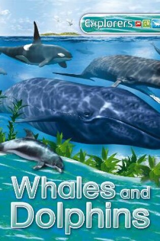 Cover of Explorers: Whales and Dolphins