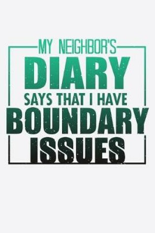 Cover of My Neighbor's Diary Says That I Have Boundary Issues