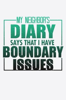 Book cover for My Neighbor's Diary Says That I Have Boundary Issues