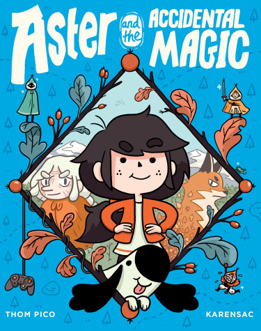 Aster and the Accidental Magic by Thom Pico, Karensac